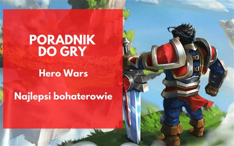 hero wars najlepsi bohaterowie 2022.